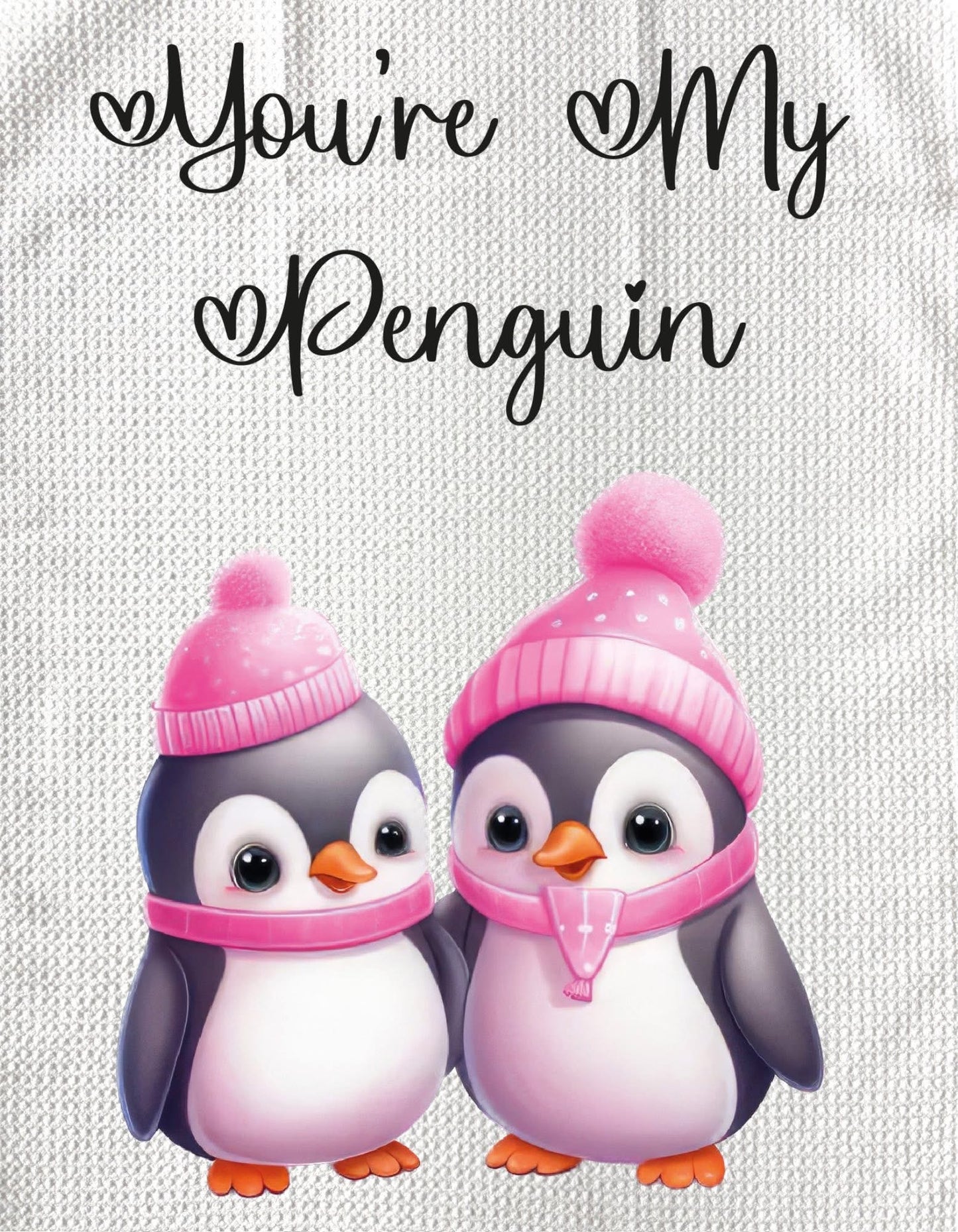 TOWELS - VALENTINE'S PENQUIN YOU'RE MINE