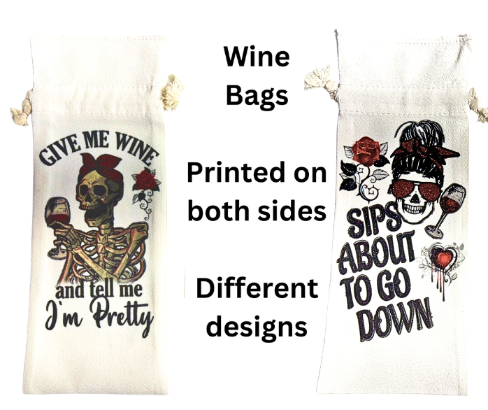 Wine Bottle Bag Skeleton "Give Me WIne and Tell Me I Am Pretty"