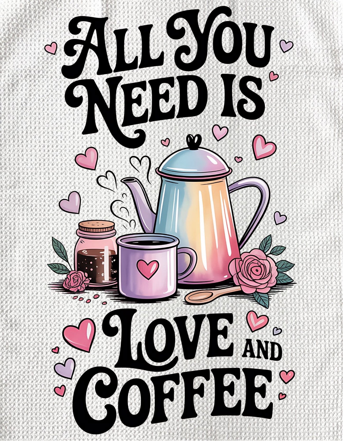 TOWELS - VALENTINE'S SAYINGS LOVE & COFFEE